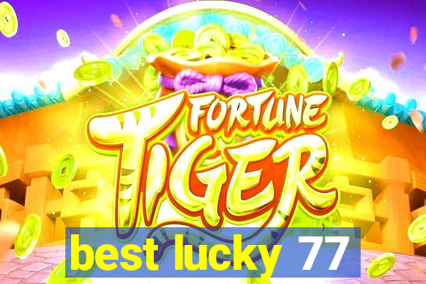 best lucky 77